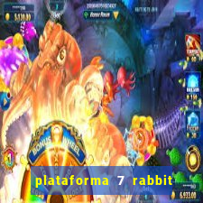 plataforma 7 rabbit paga mesmo